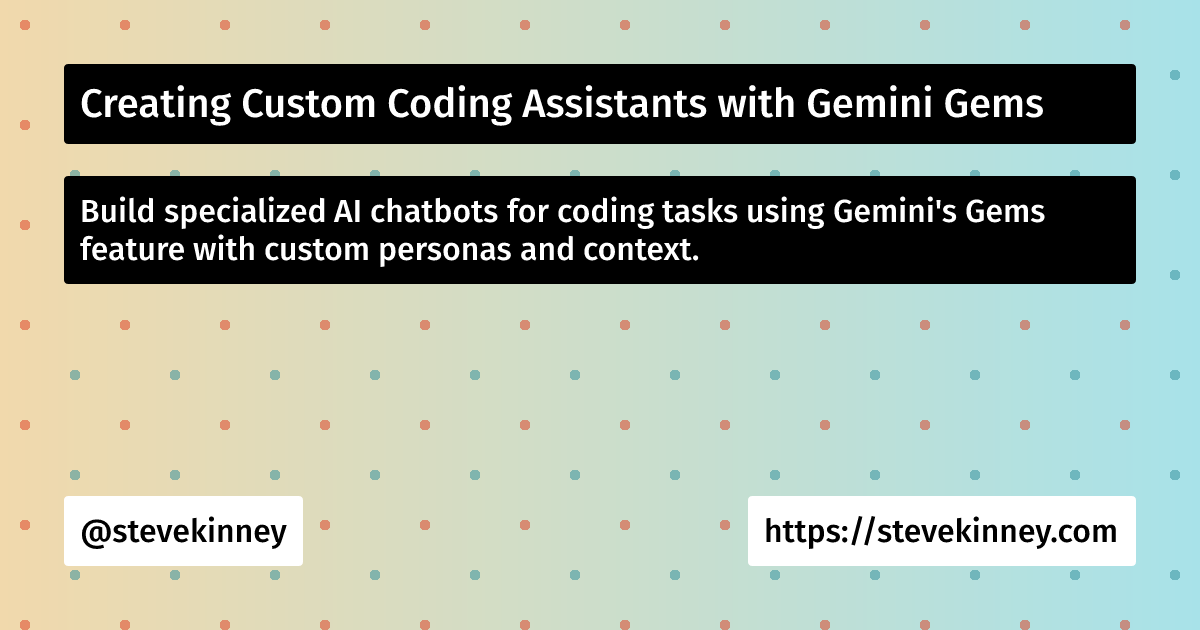 Creating Custom Coding Assistants with Gemini Gems | Developing with AI ...