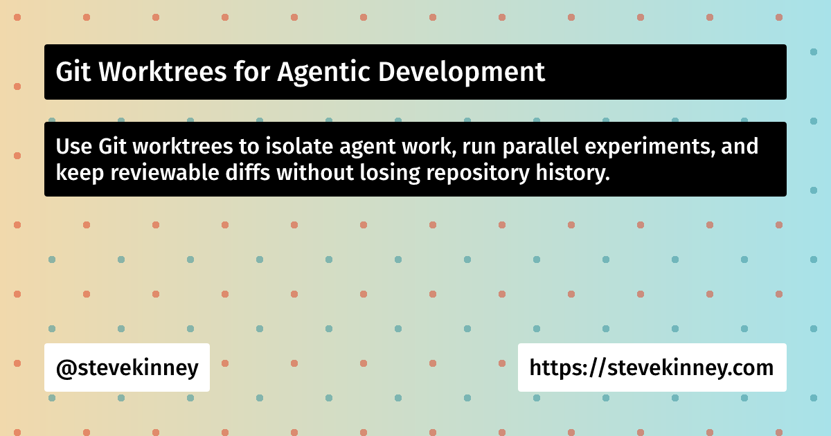 Git Worktrees for Agentic Development | Developing with AI Tools ...