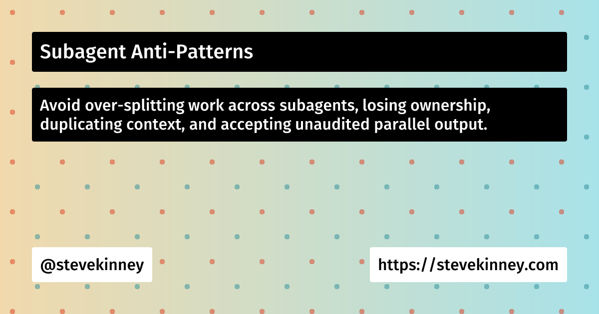 Common Sub-Agent Anti-Patterns and Pitfalls | Developing with AI Tools ...