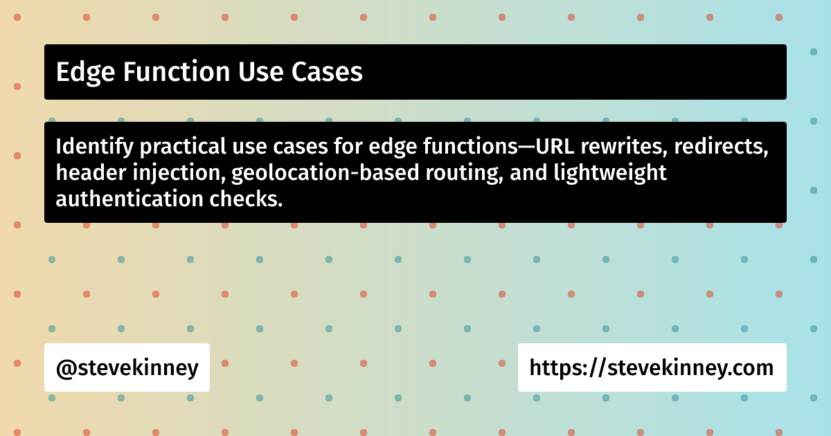 understanding edge functions: definition & benefits |... Edge Function Use Cases | Deploying Web Applications on AWS | Steve Kinney