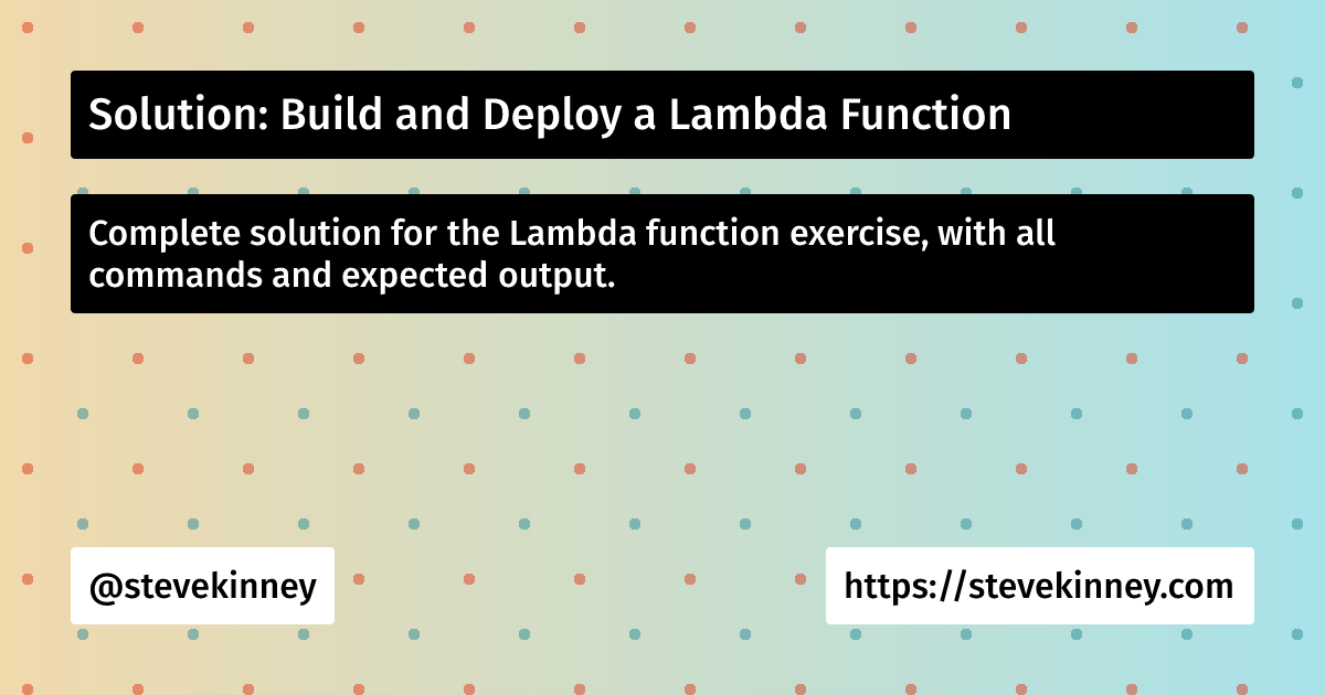 Solution: Build and Deploy a Lambda Function | Deploying Web ...