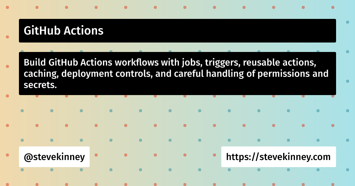 github stevemar Images High Quality Grahic GitHub Actions | Enterprise UI | Steve Kinney