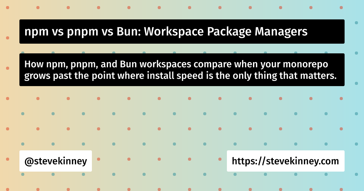 npm vs pnpm vs Bun: Workspace Package Managers | Enterprise UI | Steve ...