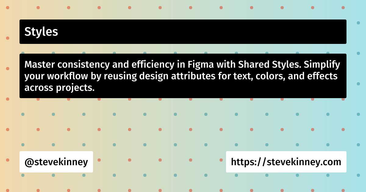 Styles | Figma for Developers | Steve Kinney