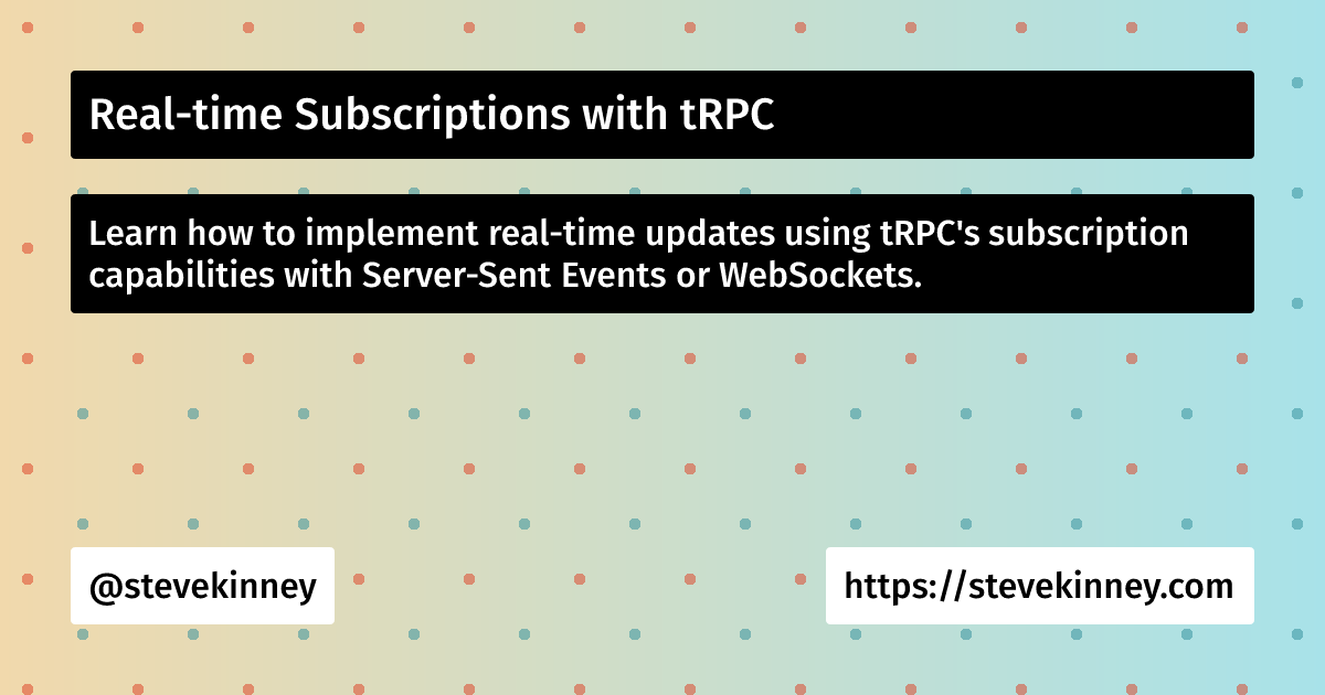 Real-time Subscriptions with tRPC | Full Stack TypeScript | Steve Kinney
