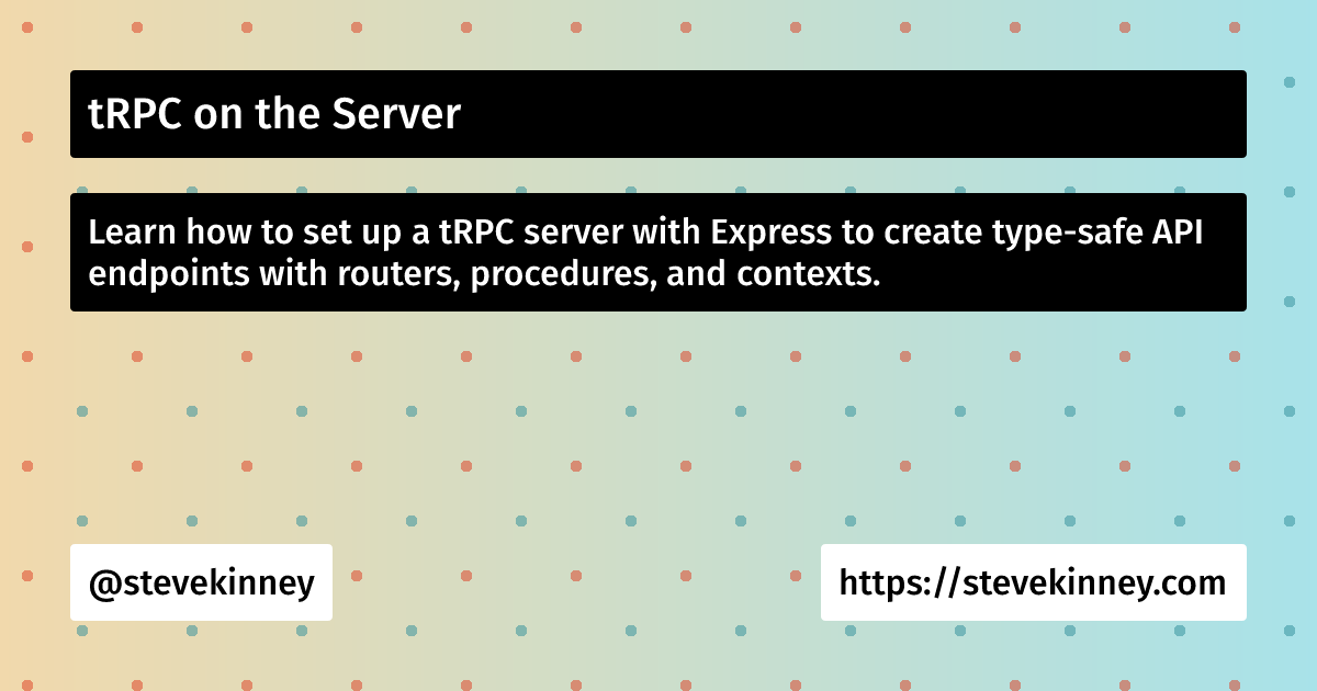 tRPC on the Server | Full Stack TypeScript | Steve Kinney