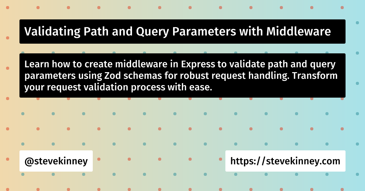 Validating Path and Query Parameters with Middleware | Full Stack ...
