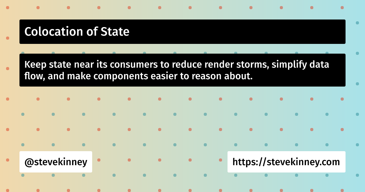 Colocation of State | React Performance | Steve Kinney