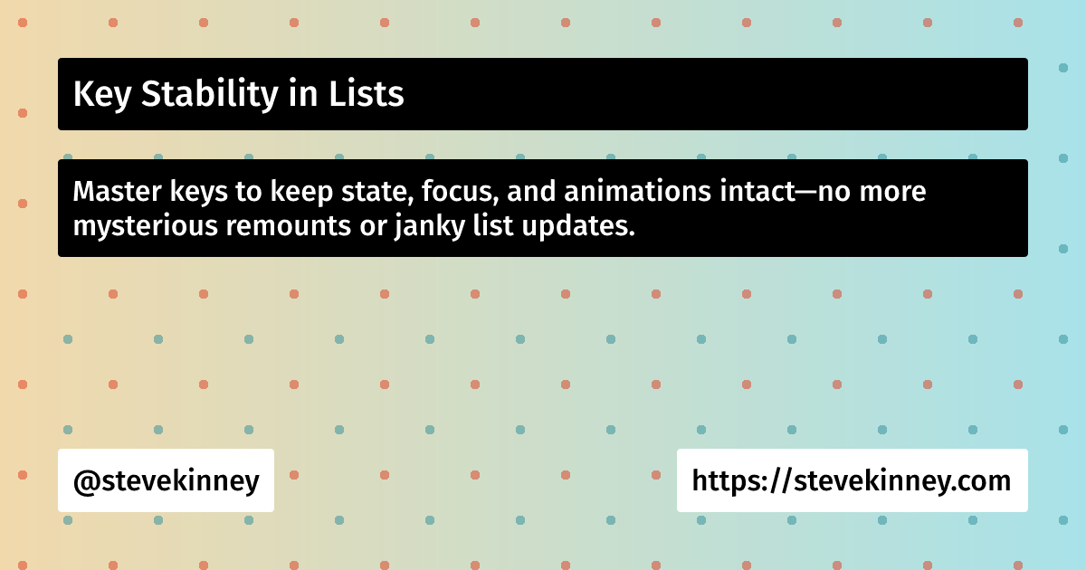 Key Stability in Lists | React Performance | Steve Kinney