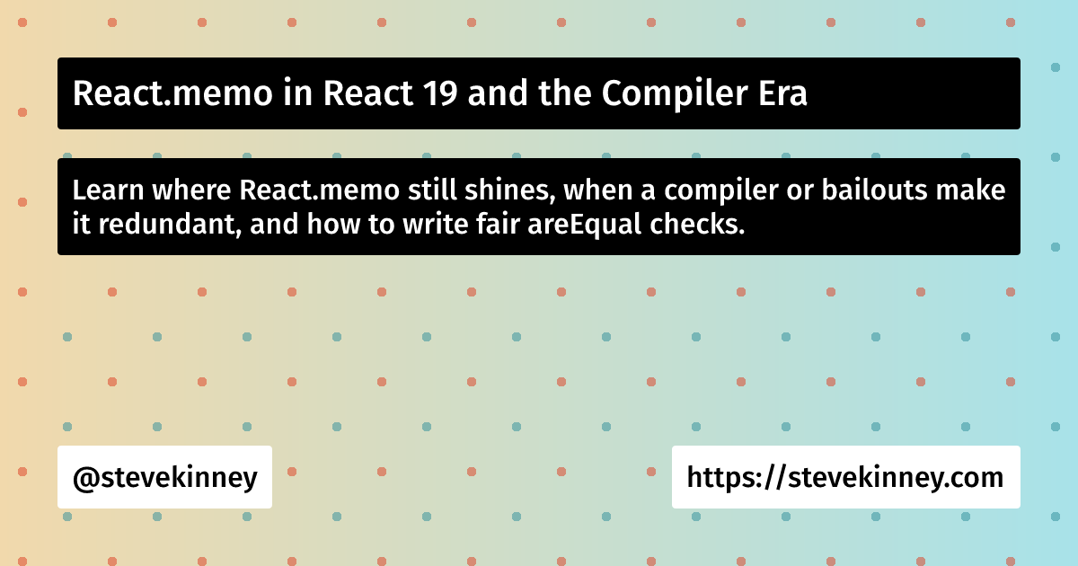 React.memo in React 19 and the Compiler Era | React Performance | Steve ...
