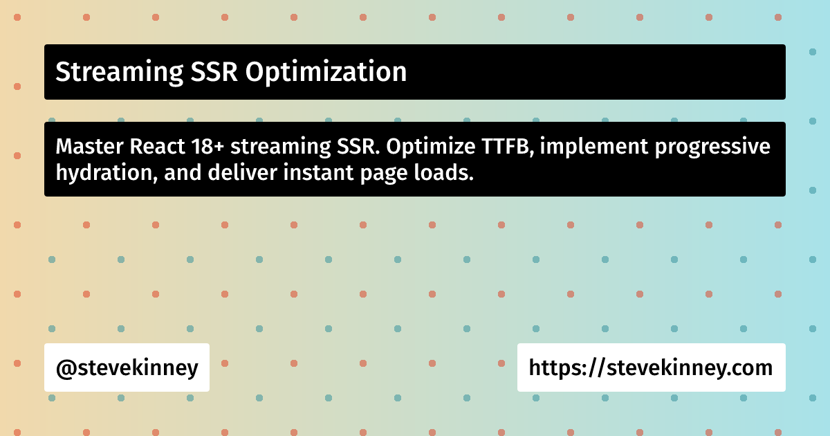 Streaming SSR Optimization | React Performance | Steve Kinney