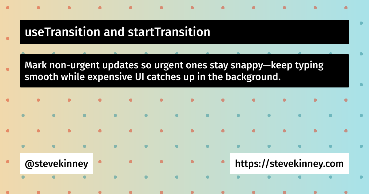 useTransition and startTransition | React Performance | Steve Kinney