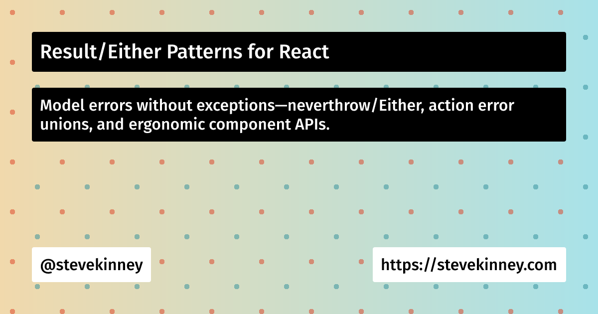 Result/Either Patterns for React | React with TypeScript | Steve Kinney