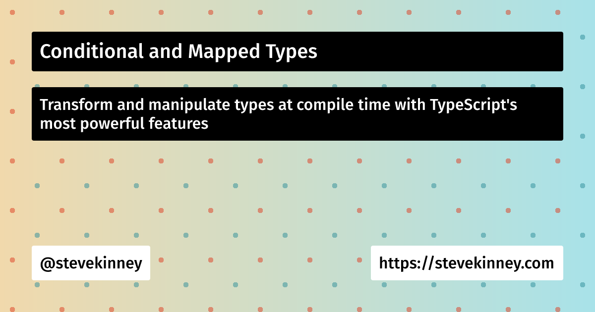Conditional and Mapped Types | React with TypeScript | Steve Kinney