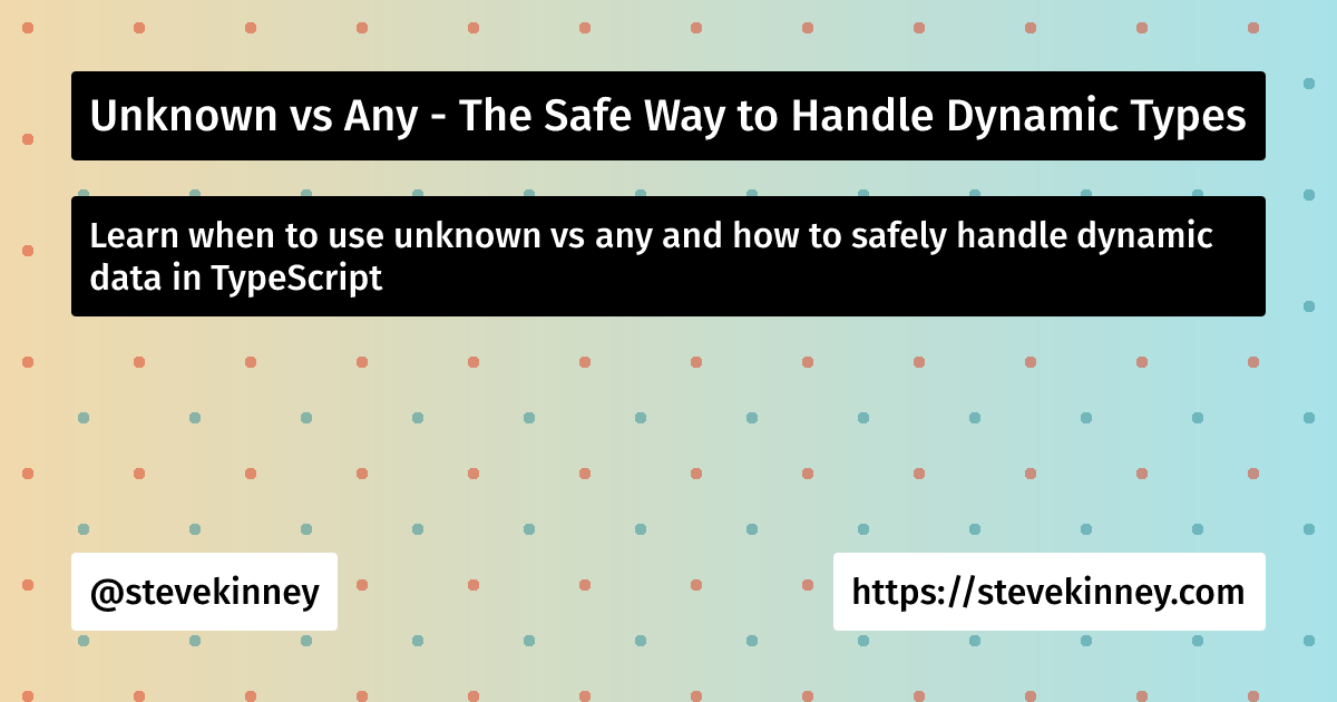Unknown vs Any - The Safe Way to Handle Dynamic Types | React with ...