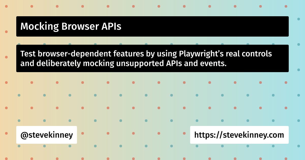 Mocking Browser APIs | Self-Testing AI Agents | Steve Kinney