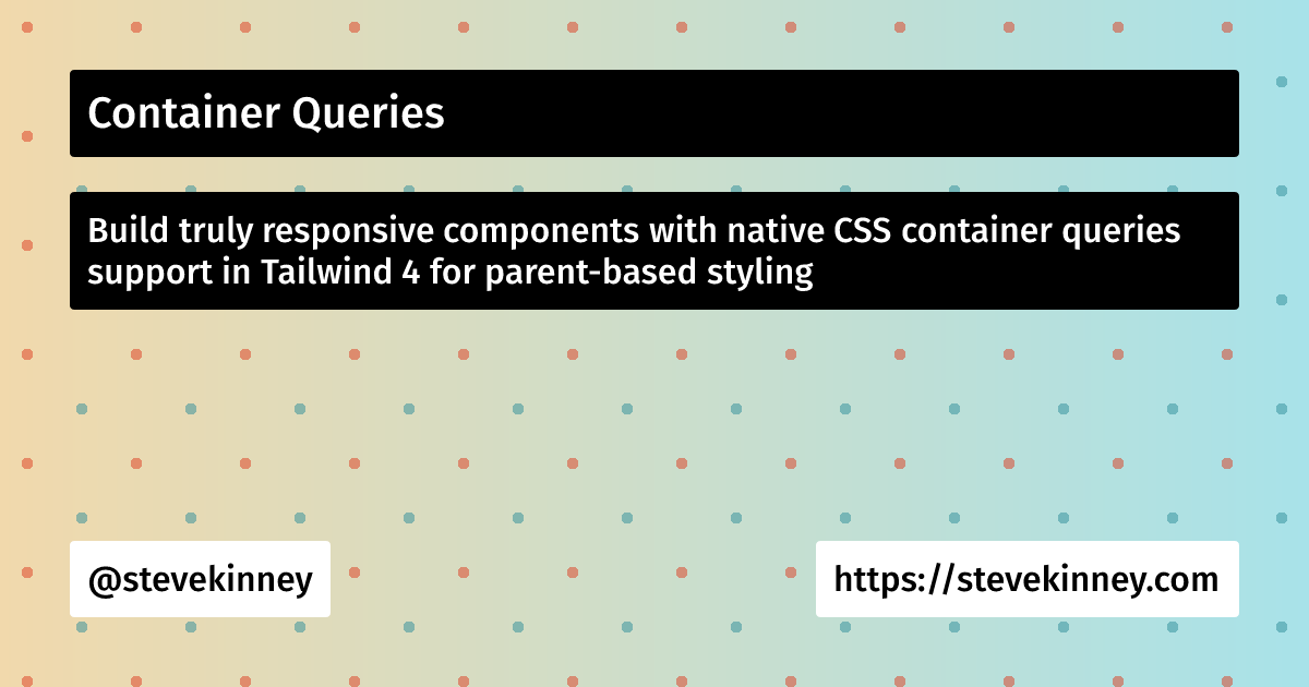 Container Queries | Tailwind | Steve Kinney