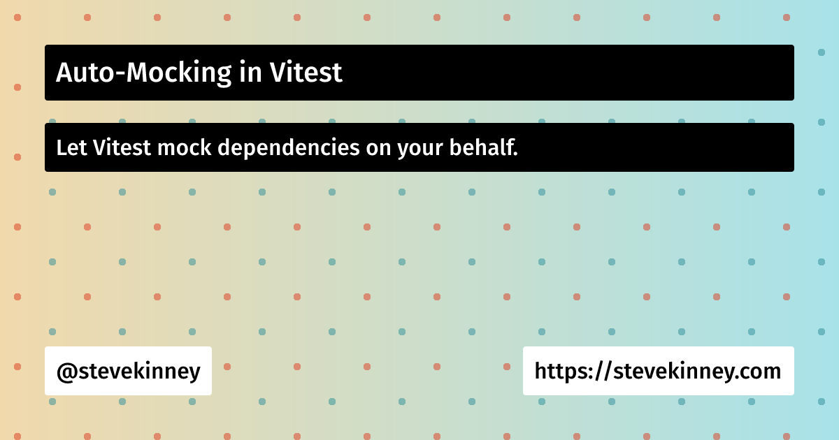 Auto-Mocking in Vitest | Introduction to Testing | Steve Kinney