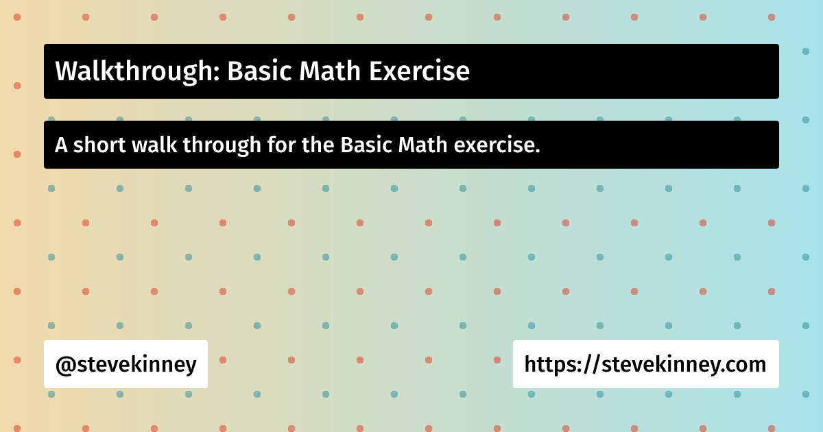 Steve Rovegno Math Walkthrough: Basic Math Exercise | Introduction to Testing | Steve Kinney