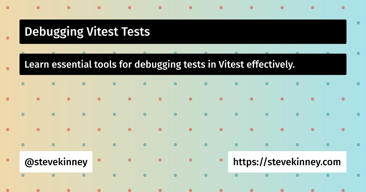 Debugging Vitest Tests | Introduction to Testing | Steve Kinney