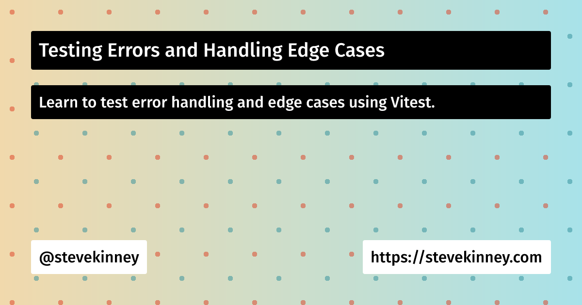 Testing Errors and Handling Edge Cases | Introduction to Testing ...