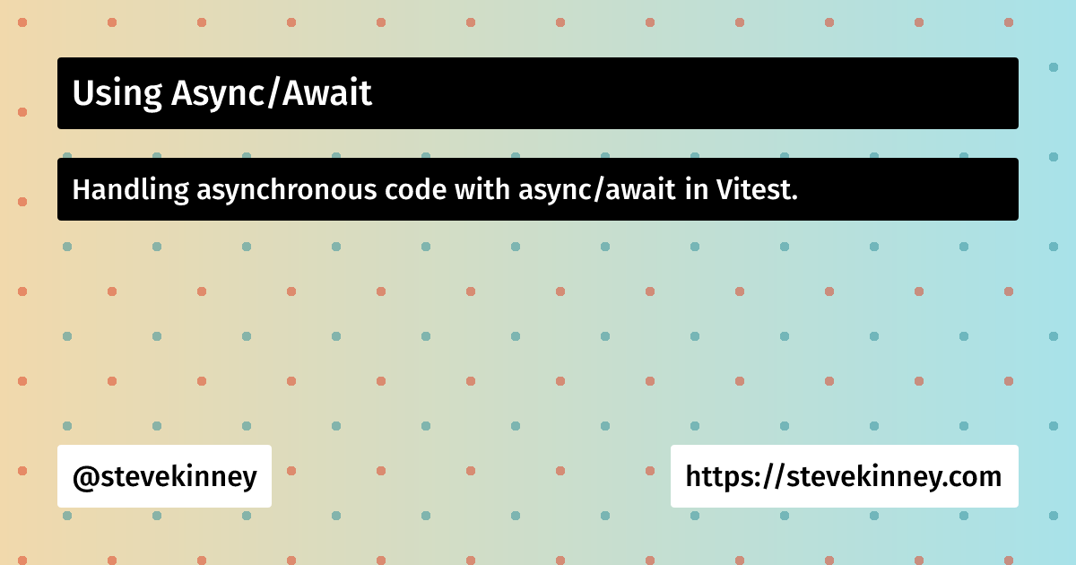 Using Async/Await | Introduction to Testing | Steve Kinney