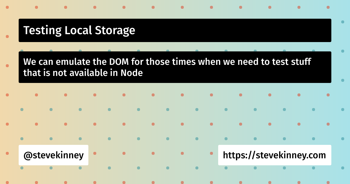 Testing Local Storage | Introduction to Testing | Steve Kinney