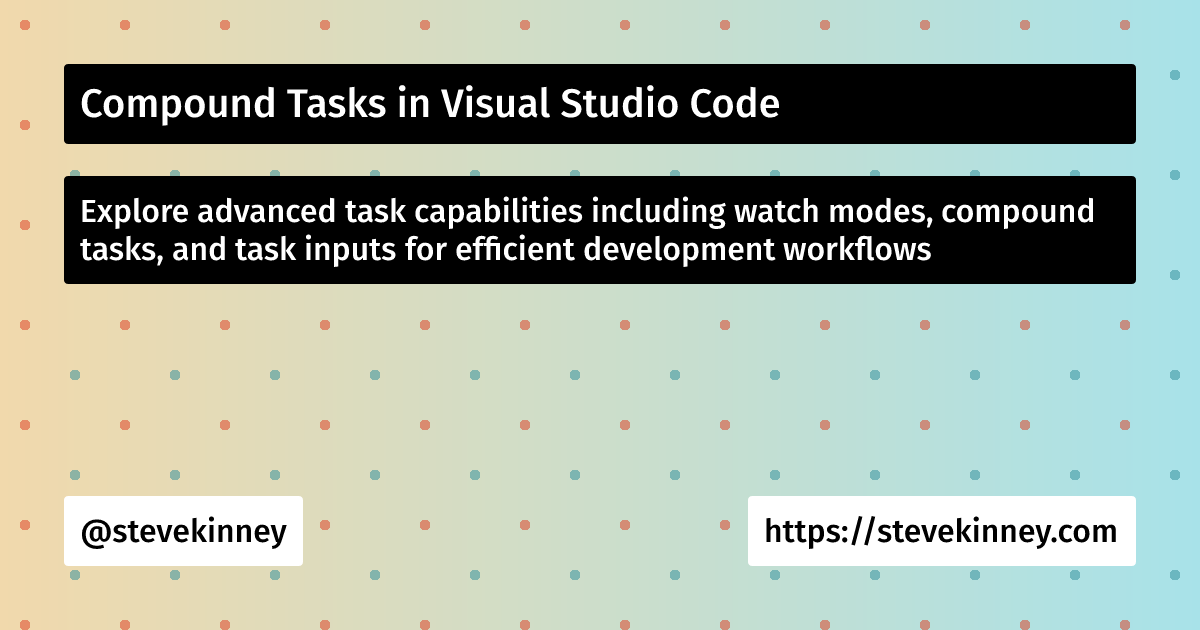 Compound Tasks in Visual Studio Code | Visual Studio Code | Steve Kinney