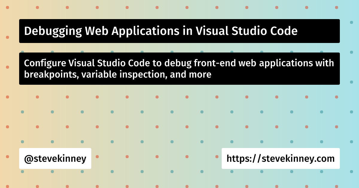 Debugging Web Applications in Visual Studio Code | Visual Studio Code ...