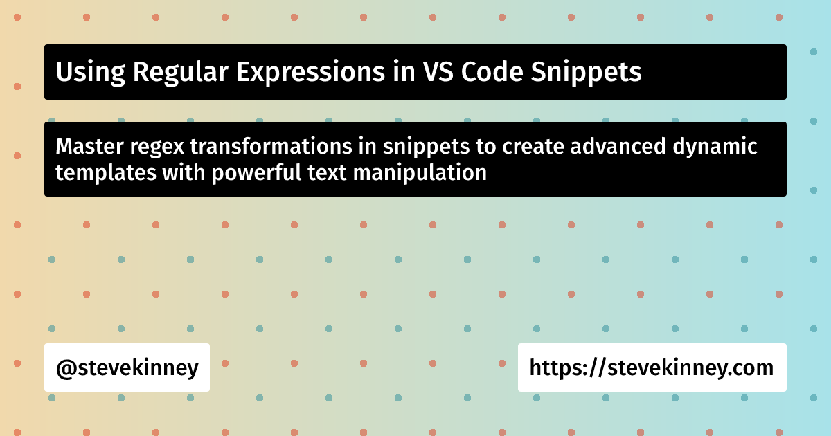 Using Snippets with Regular Expressions in Visual Studio Code | Visual ...