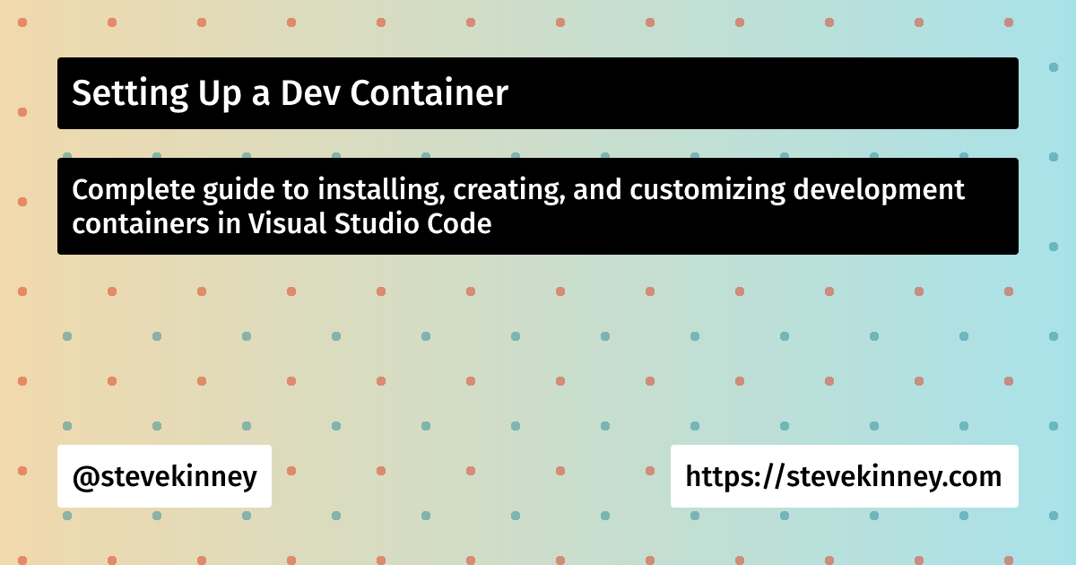 Setting Up a Dev Container | Visual Studio Code | Steve Kinney