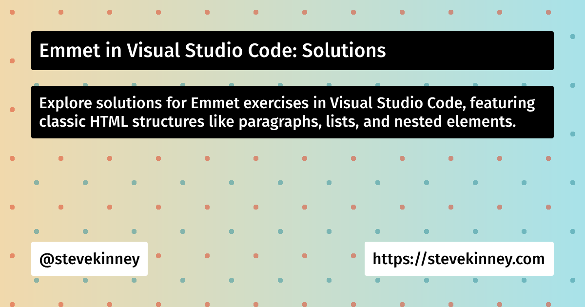 Emmet in Visual Studio Code: Solutions | Visual Studio Code | Steve Kinney