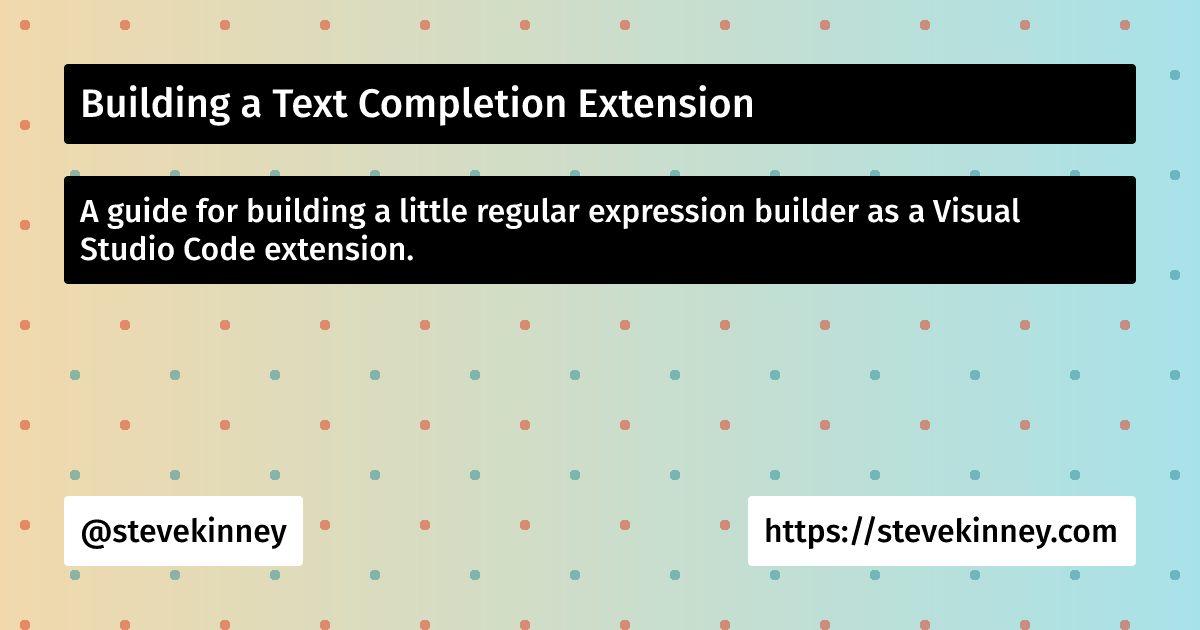 Building a Text Completion Extension | Visual Studio Code | Steve Kinney