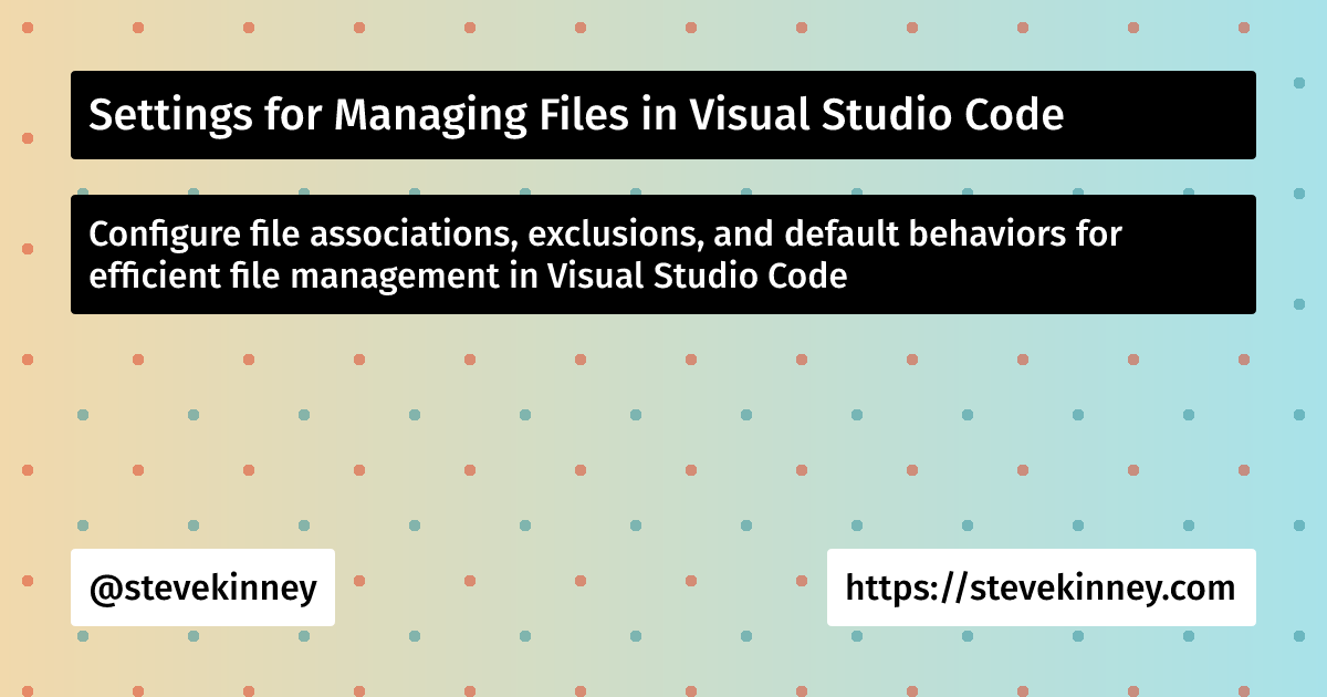 Settings for Managing Files in Visual Studio Code | Visual Studio Code ...