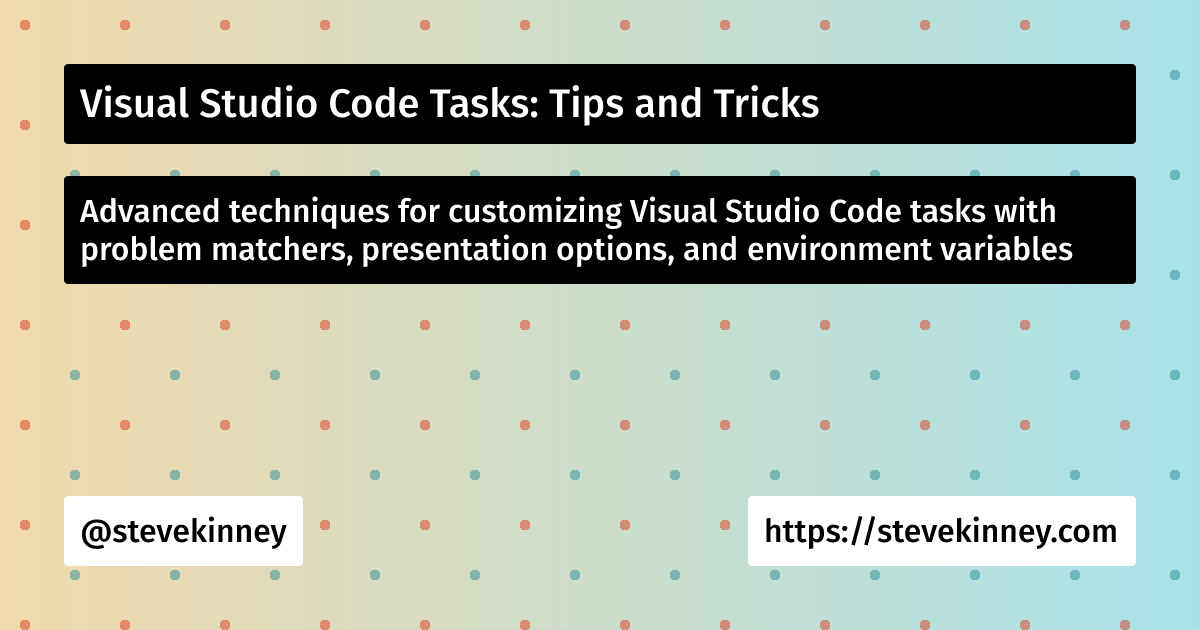 Visual Studio Code Tasks: Tips and Tricks | Visual Studio Code | Steve ...