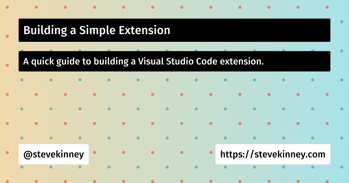 Building a Simple Extension | Visual Studio Code | Steve Kinney