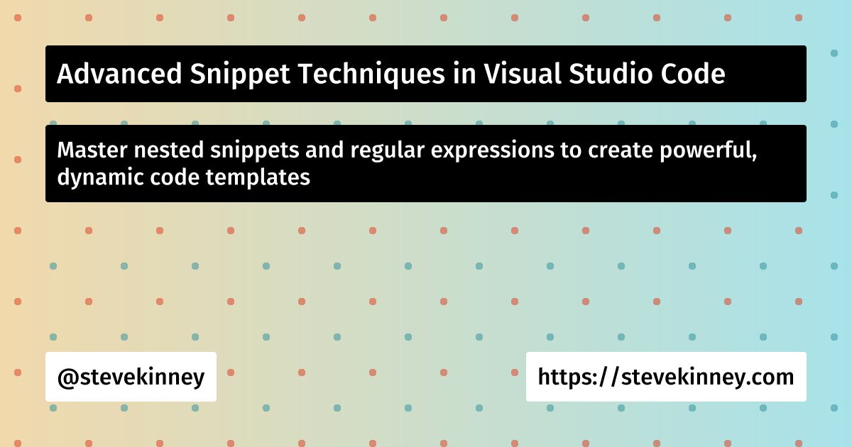 Advanced Snippet Techniques in Visual Studio Code | Visual Studio Code ...