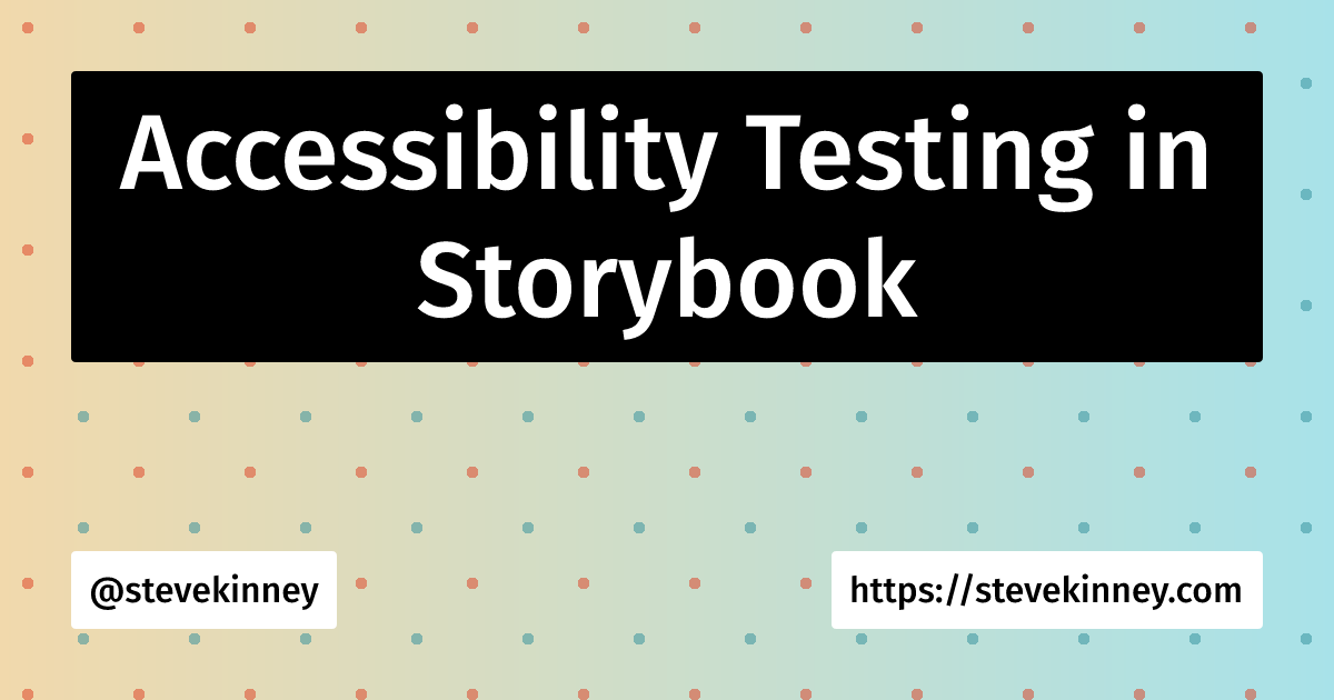 Accessibility Testing in Storybook | Building Design Systems in ...