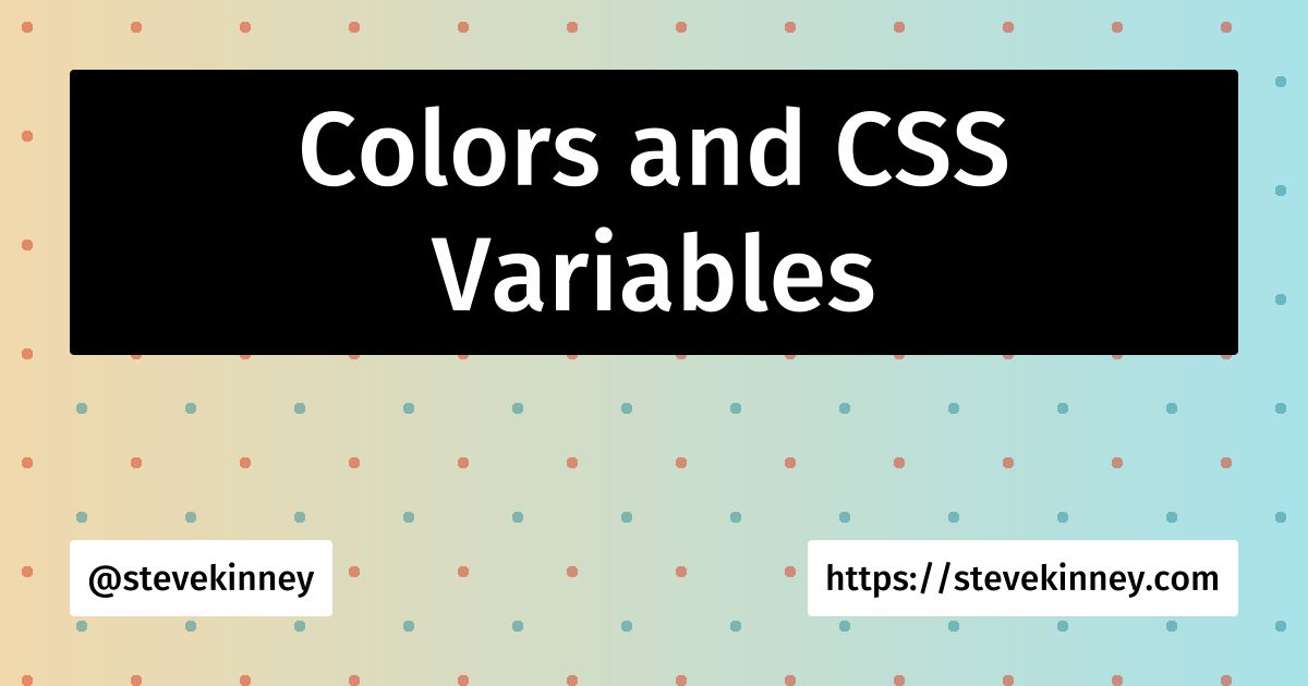 Colors and CSS Variables | Tailwind | Steve Kinney
