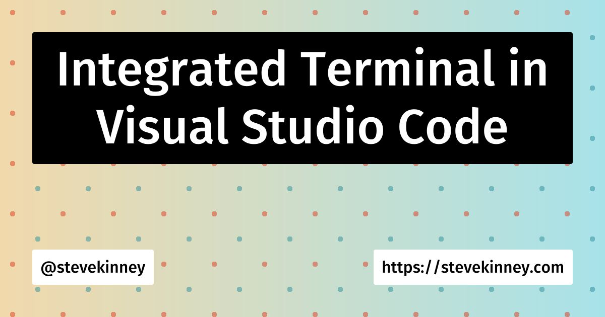 Integrated Terminal in Visual Studio Code | Visual Studio Code | Steve ...