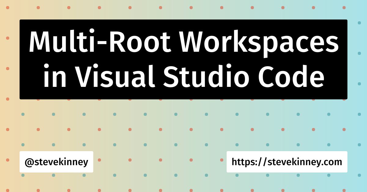 Multi-Root Workspaces in Visual Studio Code | Visual Studio Code ...