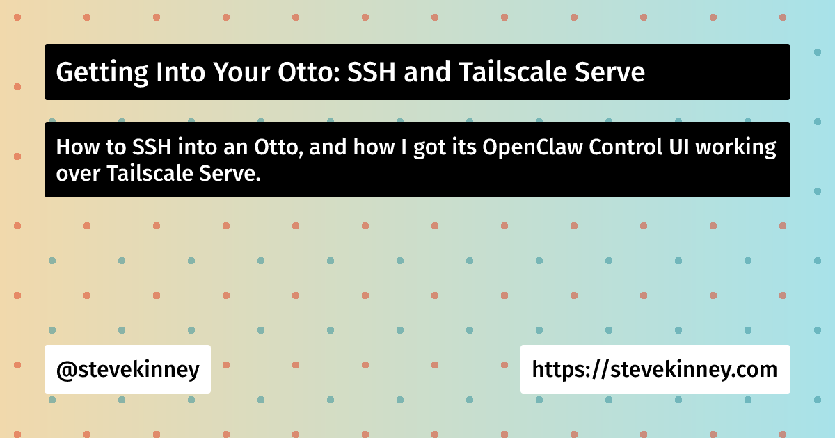 Getting Into Your Otto: SSH and Tailscale Serve